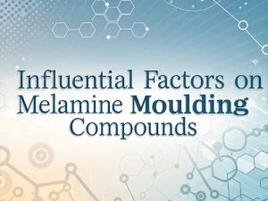 Influential Factors on Melamine Moulding Compounds