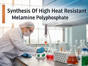 Synthesis of High Heat resistant Melamine Polyphosphate