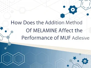 How does the addition method of melamine affect the performance of MUF adhesive