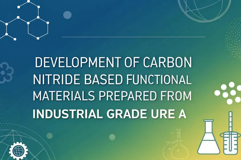 Development Of Carbon Nitride Based Functional Materials Prepared From Industrial Grade Urea