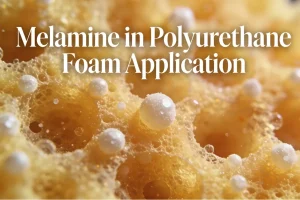 Melamine in Polyurethane Foam Application