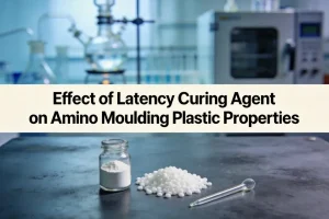Effect of Latency Curing Agent on Amino Moulding Plastic Properties